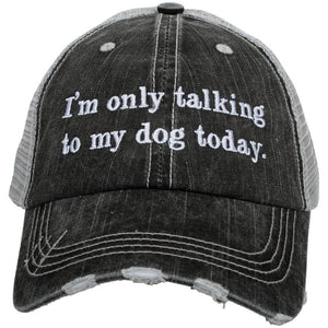 I'm Only Talking to My Dog Trucker Hat