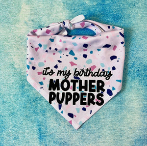 It’s My Birthday Mother Puppers Bandana